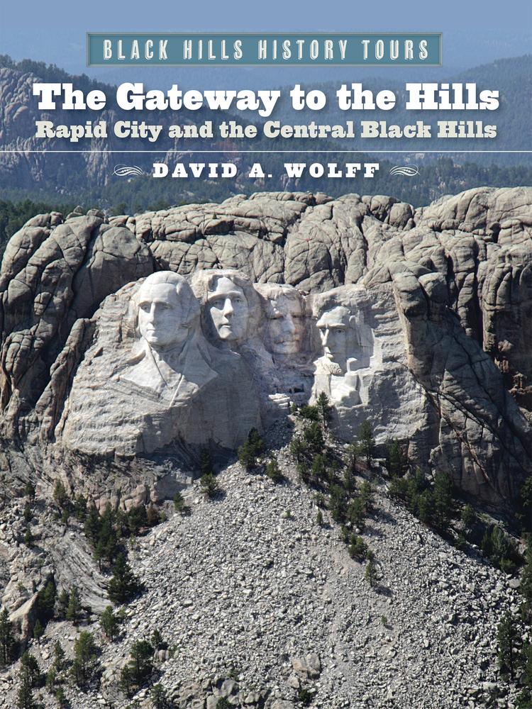 Black Hills History Tours, Vol. II: The Gateway to the Hills Black Hills History Tours, Vol. II: The Gateway to the Hills