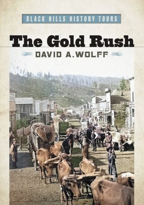 Black Hills History Tours, Vol. I: The Gold Rush