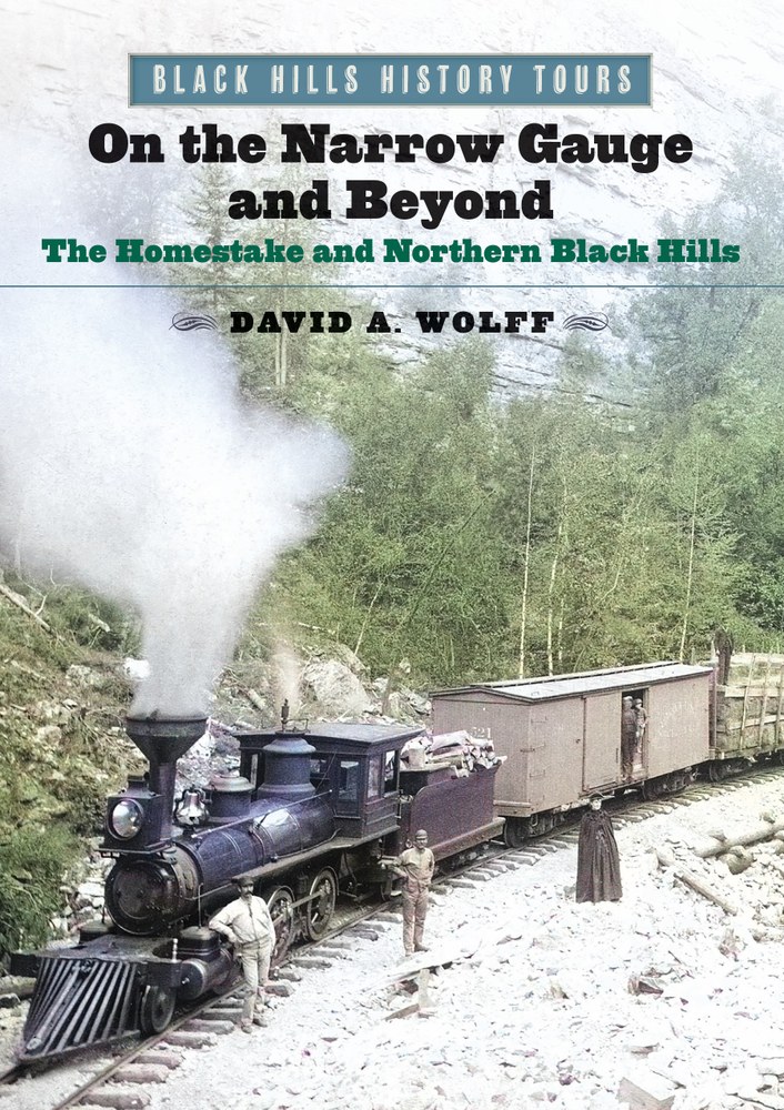 Black Hills History Tours, Vol. III: On the Narrow Gauge and Beyond Black Hills History Tours, Vol. III: On the Narrow Gauge and Beyond