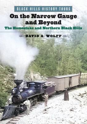 Black Hills History Tours, Vol. III: On the Narrow Gauge and Beyond